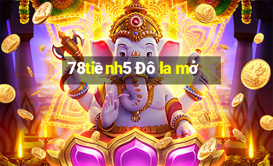 78tiềnh5 Đô la mở