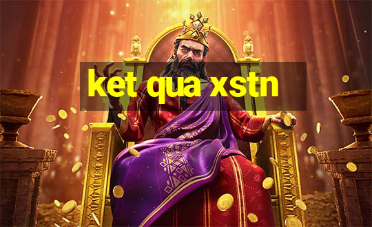 ket qua xstn