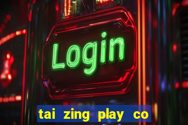 tai zing play co tuong ve may