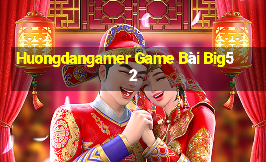 Huongdangamer Game Bài Big52