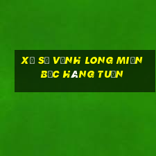 xổ số vĩnh long miền bắc hàng tuần