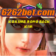 kqxsmb rong bach kim