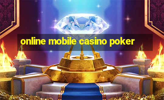 online mobile casino poker