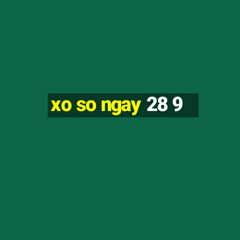 xo so ngay 28 9