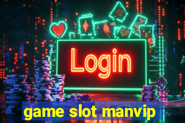 game slot manvip