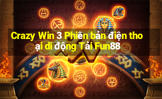 Crazy Win 3 Phiên bản điện thoại di động Tải Fun88