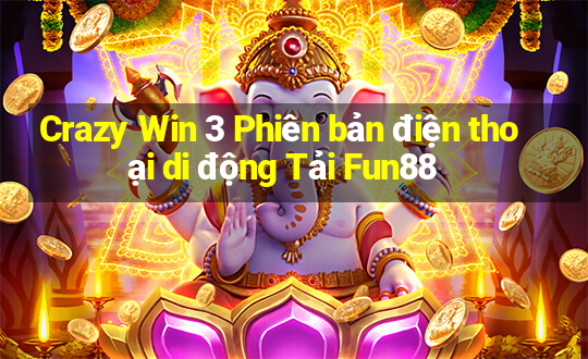 Crazy Win 3 Phiên bản điện thoại di động Tải Fun88