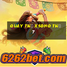 Quay thử XSDNO Thứ 7