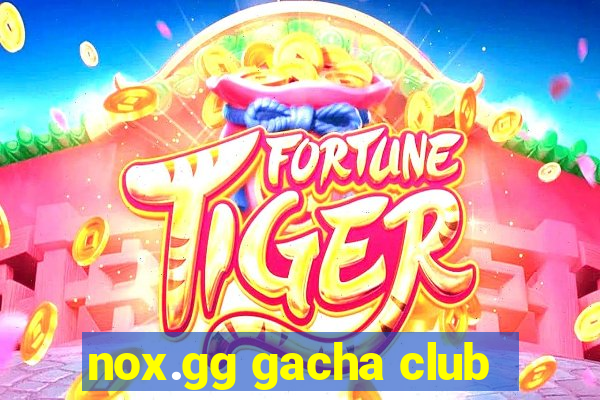 nox.gg gacha club