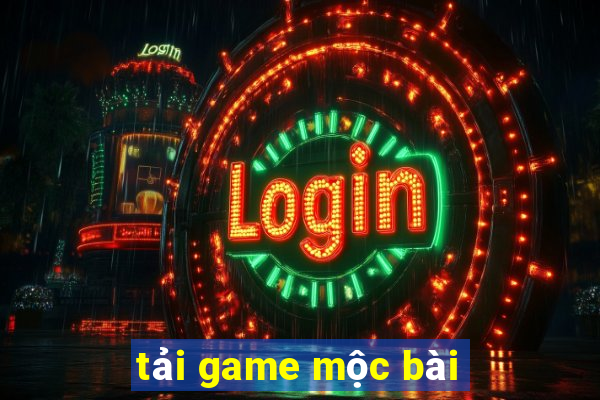 tải game mộc bài