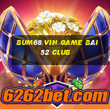 Bum68.Vin Game Bài 52 Club