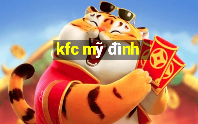 kfc mỹ đình