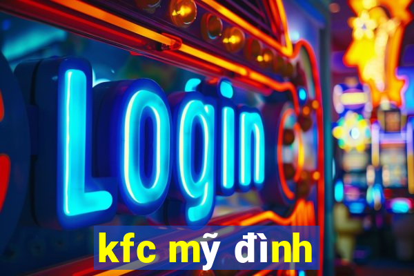 kfc mỹ đình