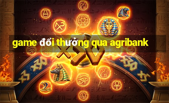 game đổi thưởng qua agribank