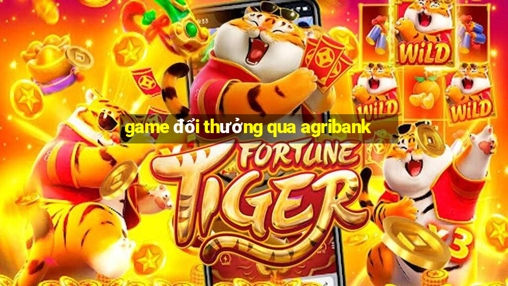 game đổi thưởng qua agribank