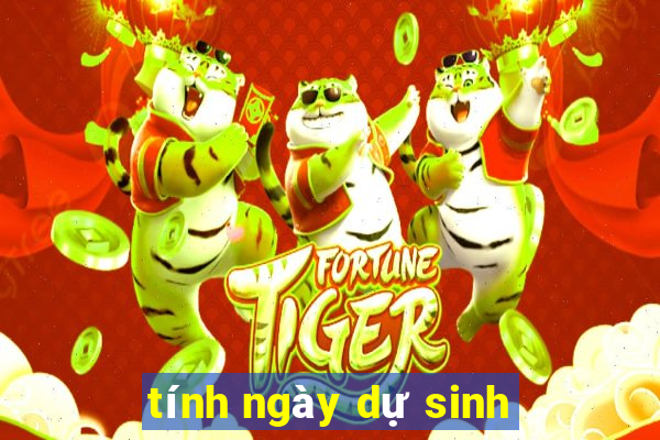 tính ngày dự sinh