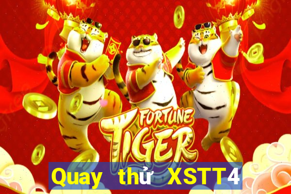 Quay thử XSTT4 thứ tư