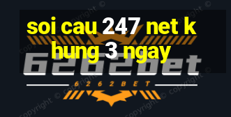 soi cau 247 net khung 3 ngay