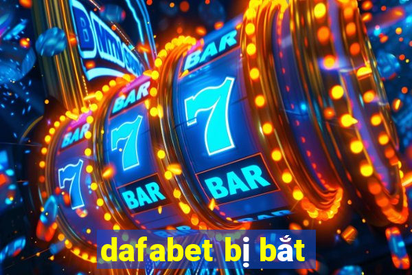 dafabet bị bắt