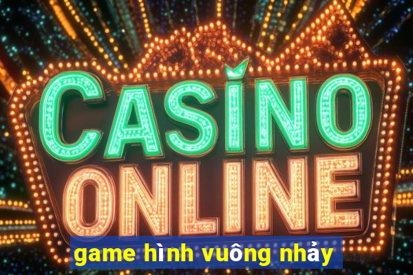 game hình vuông nhảy