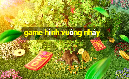 game hình vuông nhảy