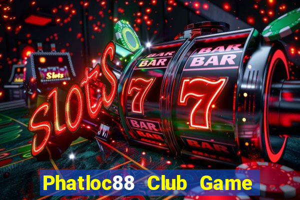 Phatloc88 Club Game Bài Tiến Lên