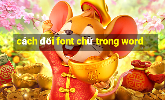 cách đổi font chữ trong word