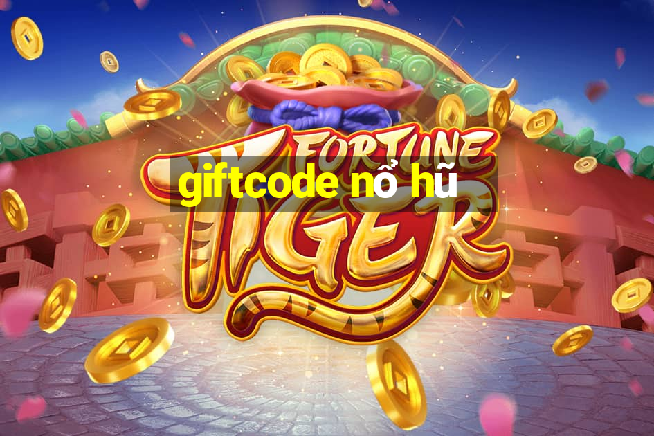 giftcode nổ hũ