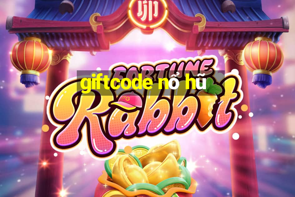 giftcode nổ hũ