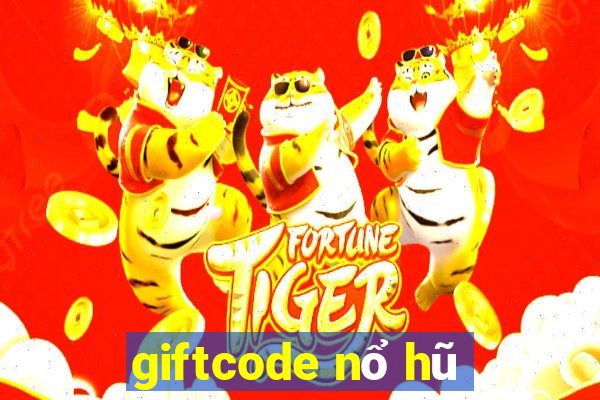 giftcode nổ hũ