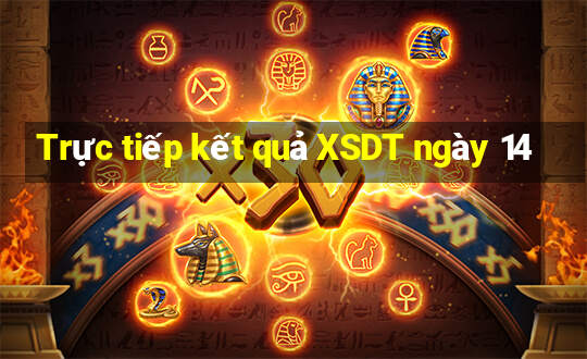 Trực tiếp kết quả XSDT ngày 14