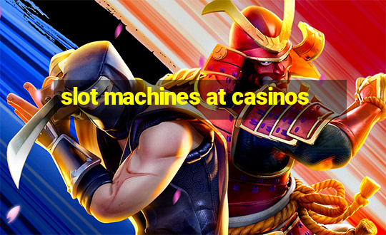 slot machines at casinos