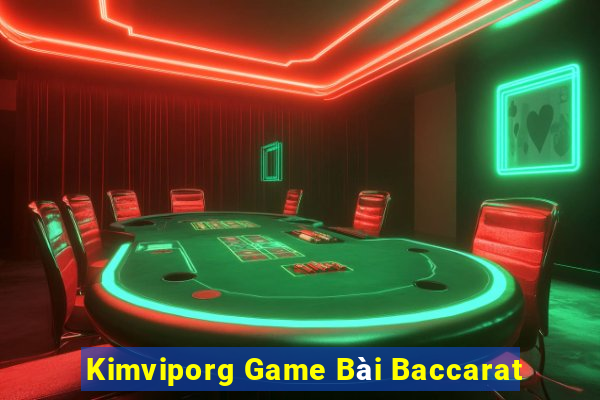 Kimviporg Game Bài Baccarat