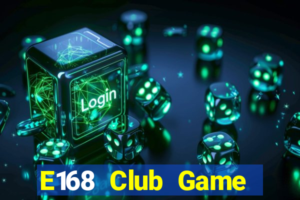 E168 Club Game Bài 2021