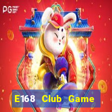 E168 Club Game Bài 2021