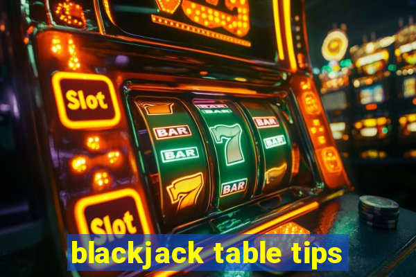 blackjack table tips