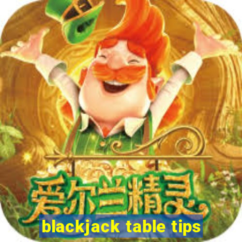 blackjack table tips