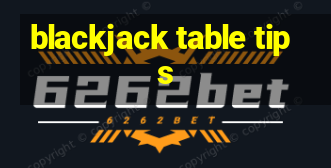 blackjack table tips