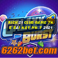 Rick21 Club Game The Bài Hay Nhất 2021