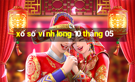 xổ số vĩnh long 10 tháng 05