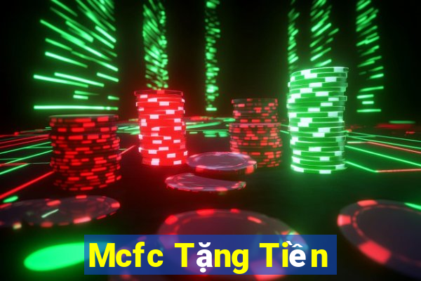 Mcfc Tặng Tiền