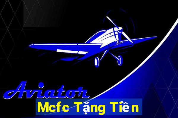 Mcfc Tặng Tiền