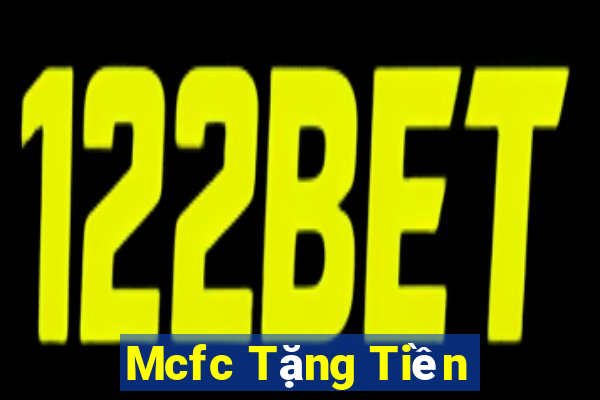 Mcfc Tặng Tiền