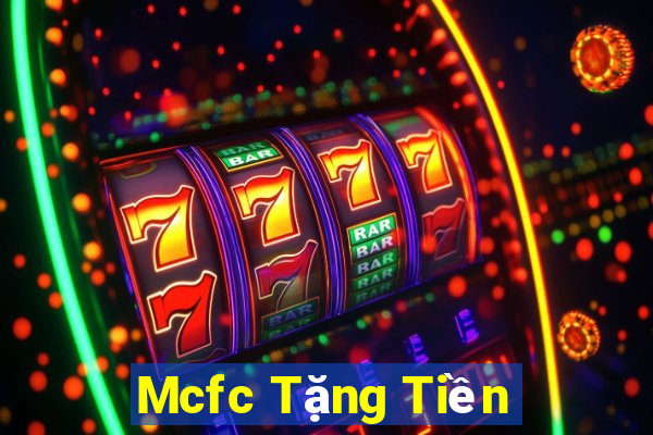 Mcfc Tặng Tiền