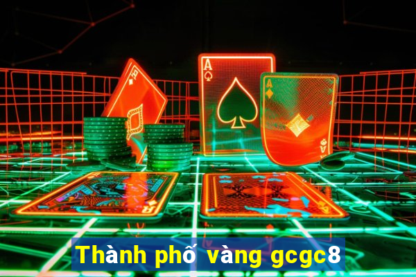 Thành phố vàng gcgc8