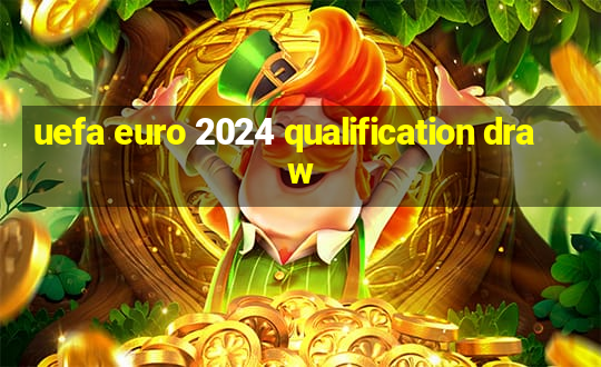 uefa euro 2024 qualification draw