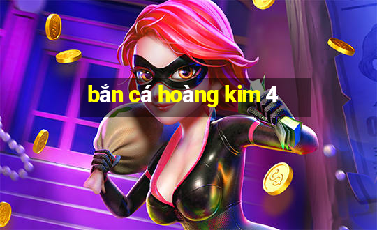 bắn cá hoàng kim 4