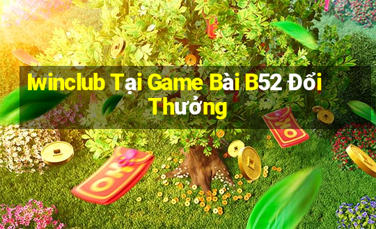 Iwinclub Tại Game Bài B52 Đổi Thưởng