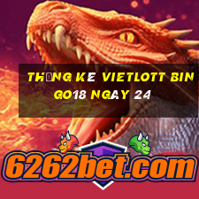 Thống kê vietlott Bingo18 ngày 24