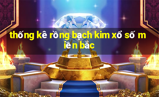 thống kê rồng bạch kim xổ số miền bắc